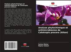 Couverture de Analyse phytochimique et antimicrobienne de Calotropis procera (Aiton)