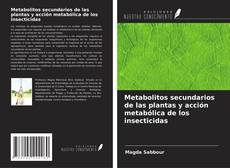 Portada del libro de Metabolitos secundarios de las plantas y acción metabólica de los insecticidas