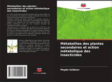 Buchcover von Métabolites des plantes secondaires et action métabolique des insecticides