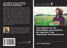 Bookcover of Las mujeres en las actividades generadoras de ingresos y las relaciones intrafamiliares