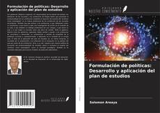 Bookcover of Formulación de políticas: Desarrollo y aplicación del plan de estudios