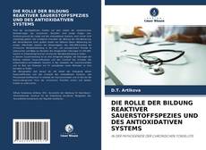 Portada del libro de DIE ROLLE DER BILDUNG REAKTIVER SAUERSTOFFSPEZIES UND DES ANTIOXIDATIVEN SYSTEMS