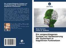 Capa do livro de Ein vorgeschlagenes System zur Verbesserung der Sicherheit in kognitiven Funknetzen 