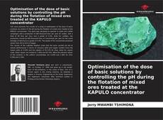 Buchcover von Optimisation of the dose of basic solutions by controlling the pH during the flotation of mixed ores treated at the KAPULO concentrator