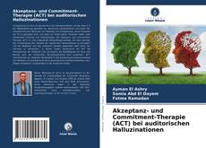 Akzeptanz- und Commitment-Therapie (ACT) bei auditorischen Halluzinationen的封面