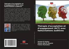 Portada del libro de Thérapie d'acceptation et d'engagement (ACT) avec hallucinations auditives