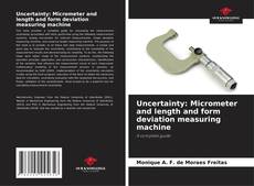 Uncertainty: Micrometer and length and form deviation measuring machine kitap kapağı