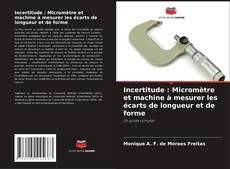 Bookcover of Incertitude : Micromètre et machine à mesurer les écarts de longueur et de forme