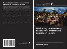 Buchcover von Marketing de eventos y escenarios: eventos de comida en la calle