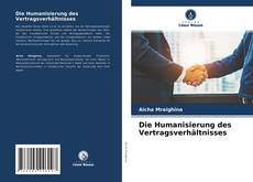 Bookcover of Die Humanisierung des Vertragsverhältnisses