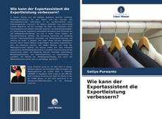 Bookcover of Wie kann der Exportassistent die Exportleistung verbessern?