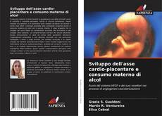 Buchcover von Sviluppo dell'asse cardio-placentare e consumo materno di alcol