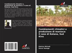 Cambiamenti climatici e produzione di manioca: il caso di Katana, Sud Kivu kitap kapağı
