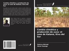 Copertina di Cambio climático y producción de yuca: el caso de Katana, Kivu del Sur