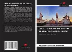Copertina di LEGAL TECHNOLOGIES FOR THE RUSSIAN ORTHODOX CHURCH