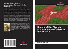 Copertina di History of the Olympic preparation: the secret of the winners