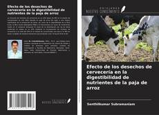 Bookcover of Efecto de los desechos de cervecería en la digestibilidad de nutrientes de la paja de arroz