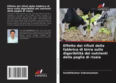 Bookcover of Effetto dei rifiuti della fabbrica di birra sulla digeribilità dei nutrienti della paglia di risaia