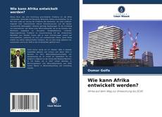 Bookcover of Wie kann Afrika entwickelt werden?