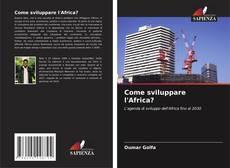 Bookcover of Come sviluppare l'Africa?