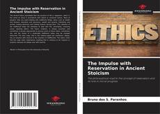 Copertina di The Impulse with Reservation in Ancient Stoicism
