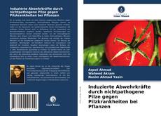 Portada del libro de Induzierte Abwehrkräfte durch nichtpathogene Pilze gegen Pilzkrankheiten bei Pflanzen