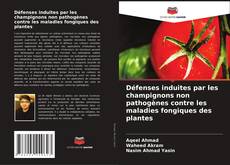 Portada del libro de Défenses induites par les champignons non pathogènes contre les maladies fongiques des plantes