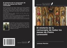 El misterio de la cornucopia de todas las mesas de Pietro Lorenzetti kitap kapağı