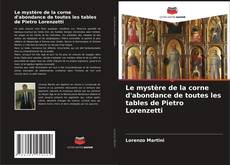 Portada del libro de Le mystère de la corne d'abondance de toutes les tables de Pietro Lorenzetti