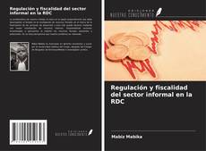 Bookcover of Regulación y fiscalidad del sector informal en la RDC