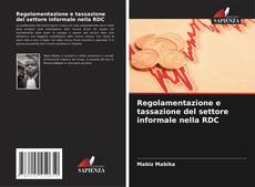 Bookcover of Regolamentazione e tassazione del settore informale nella RDC