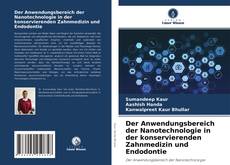 Der Anwendungsbereich der Nanotechnologie in der konservierenden Zahnmedizin und Endodontie kitap kapağı
