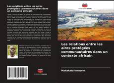 Capa do livro de Les relations entre les aires protégées communautaires dans un contexte africain 