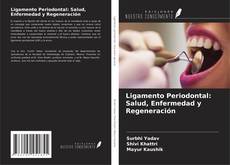 Ligamento Periodontal: Salud, Enfermedad y Regeneración的封面