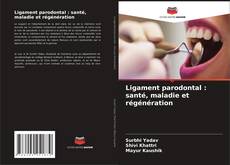 Capa do livro de Ligament parodontal : santé, maladie et régénération 