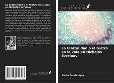 Bookcover of La teatralidad o el teatro en la vida en Nicholas Evreinov