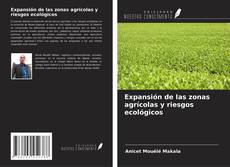Bookcover of Expansión de las zonas agrícolas y riesgos ecológicos