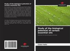 Copertina di Study of the biological potential of certain essential oils
