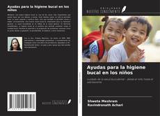 Buchcover von Ayudas para la higiene bucal en los niños