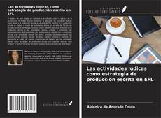 Bookcover of Las actividades lúdicas como estrategia de producción escrita en EFL