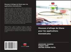 Bookcover of Mousses d'alliage de titane pour les applications biomédicales