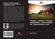 Chagas, maladie, biologie moléculaire, immunologie de Trypanosoma cruzi kitap kapağı