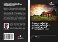 Bookcover of Chagas, malattia, biologia molecolare, immunologia del Trypanosoma cruzi