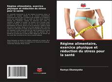 Buchcover von Régime alimentaire, exercice physique et réduction du stress pour la santé