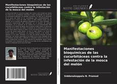 Copertina di Manifestaciones bioquímicas de las cucurbitáceas contra la infestación de la mosca del melón