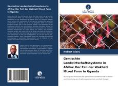 Gemischte Landwirtschaftssysteme in Afrika: Der Fall der Wakhati Mixed Farm in Uganda kitap kapağı