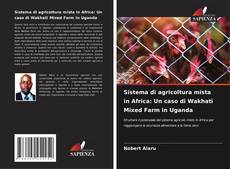 Buchcover von Sistema di agricoltura mista in Africa: Un caso di Wakhati Mixed Farm in Uganda