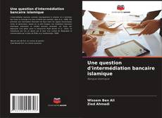 Une question d'intermédiation bancaire islamique kitap kapağı