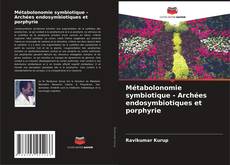 Bookcover of Métabolonomie symbiotique - Archées endosymbiotiques et porphyrie
