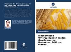 Couverture de Biochemische Untersuchungen an den Genotypen von Hartweizen Triticum durum L.